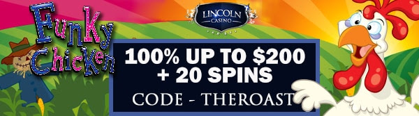 100% up to $200 + 20 Spins on Funky Chicken at Lincoln Casino