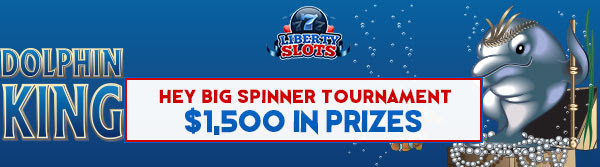 Liberty Slots 'Hey Big Spinner' Tournament