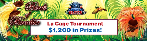 Liberty Slots 'La Cage' Tournament